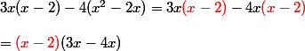 3x(x-2) -4(x^2-2x) = 3x{\red{(x-2)}} -4x\red(x-2)
 \\ 
 \\ = {\red(x-2)}} (3x -4x)